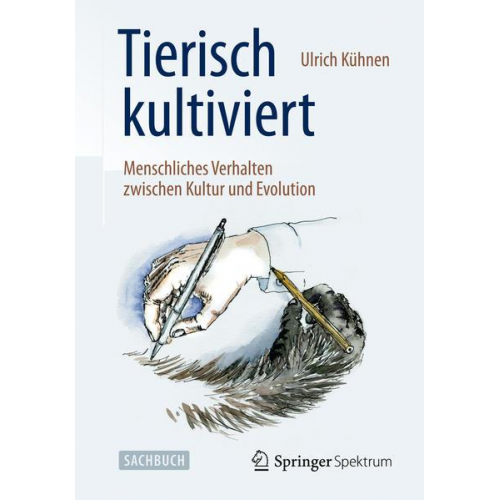 Ulrich Kühnen - Tierisch kultiviert - Menschliches Verhalten zwischen Kultur und Evolution