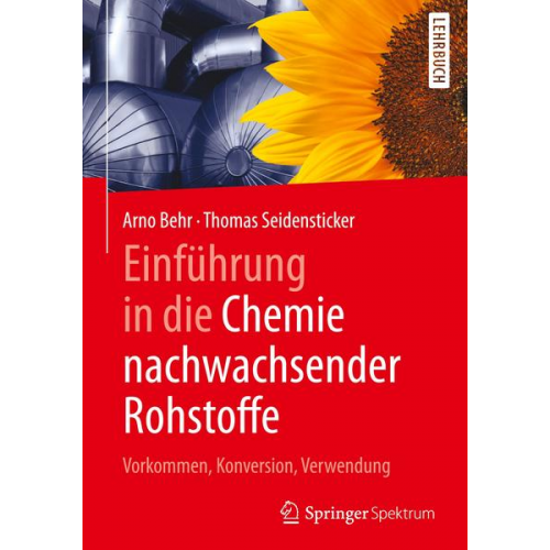 Arno Behr & Thomas Seidensticker - Einführung in die Chemie nachwachsender Rohstoffe