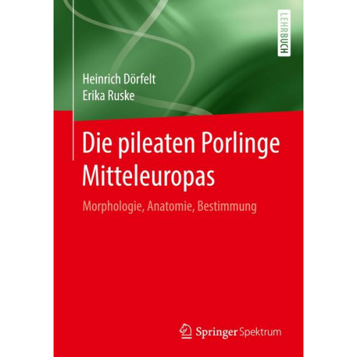 Heinrich Dörfelt & Erika Ruske - Die pileaten Porlinge Mitteleuropas