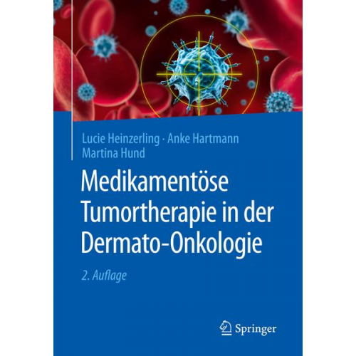 Lucie Heinzerling & Anke Hartmann & Martina Hund - Medikamentöse Tumortherapie in der Dermato-Onkologie