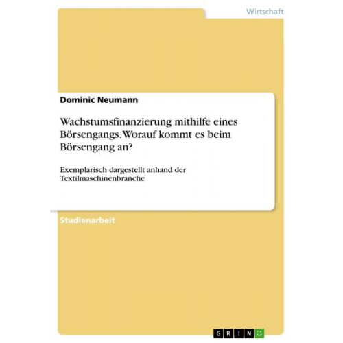 Dominic Neumann - Wachstumsfinanzierung mithilfe eines Börsengangs. Worauf kommt es beim Börsengang an?