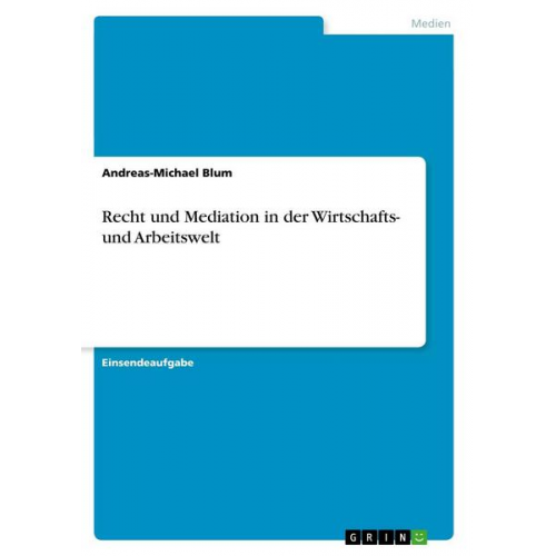 Andreas-Michael Blum - Recht und Mediation in der Wirtschafts- und Arbeitswelt