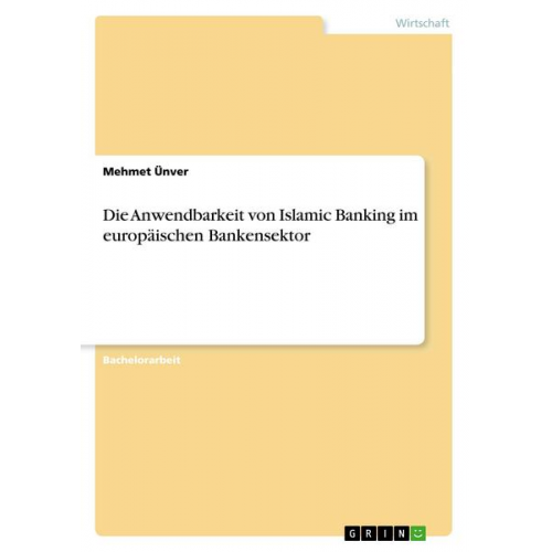 Mehmet Ünver - Die Anwendbarkeit von Islamic Banking im europäischen Bankensektor