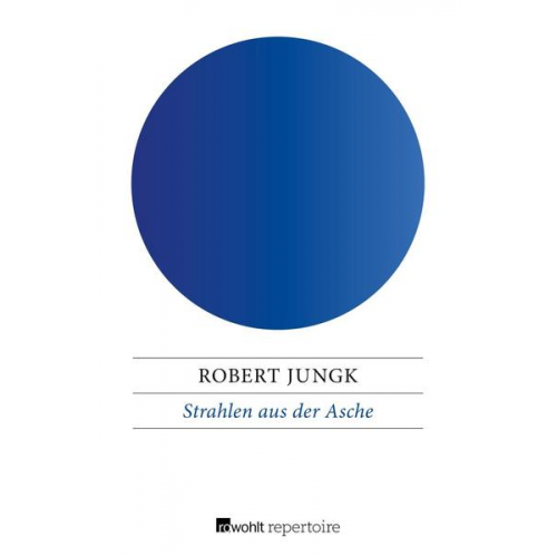 Robert Jungk - Strahlen aus der Asche