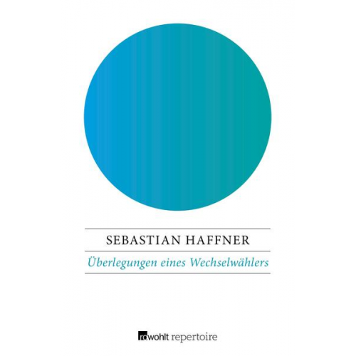 Sebastian Haffner - Überlegungen eines Wechselwählers