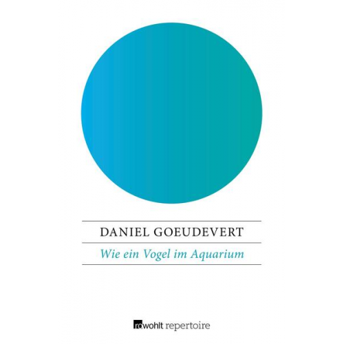 Daniel Goeudevert - Wie ein Vogel im Aquarium