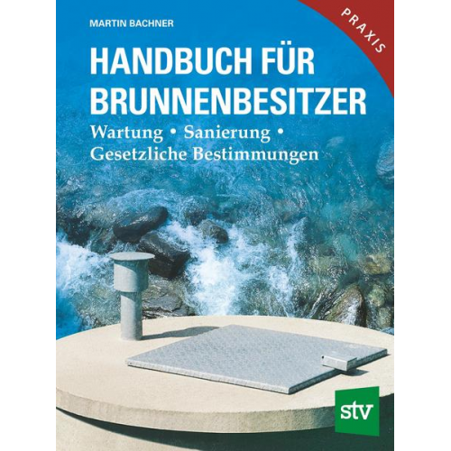 Martin Bachner - Handbuch für Brunnenbesitzer