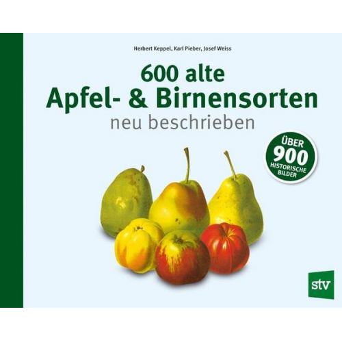 Herbert Keppel & Karl Pieber & Josef Weiss - 600 alte Apfel- & Birnensorten neu beschrieben