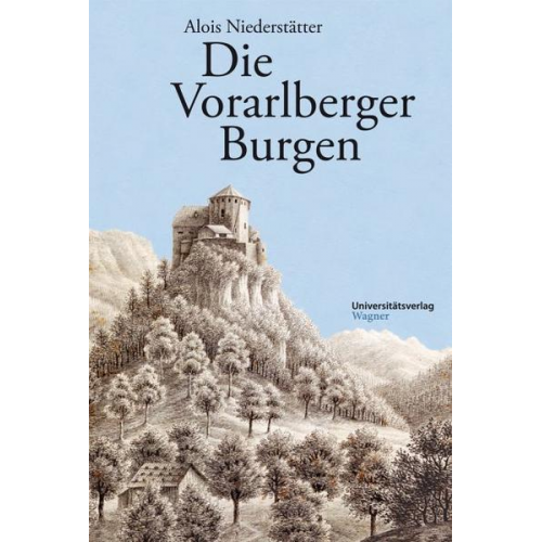 Alois Niederstätter - Die Vorarlberger Burgen