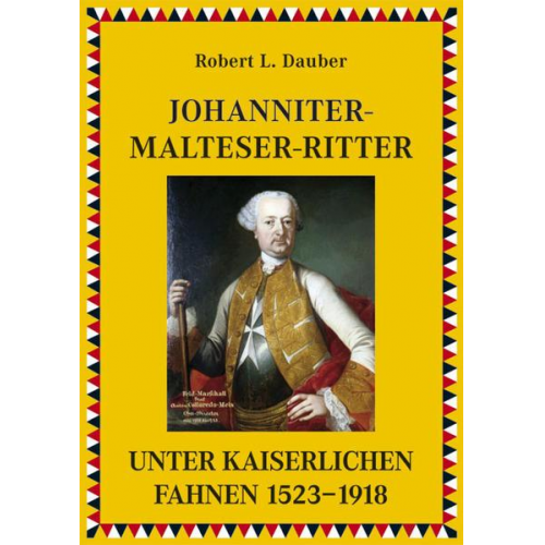 Robert L. Dauber - Johanniter- und Malteserritter unter kaiserlichen Fahnen 1530–1918