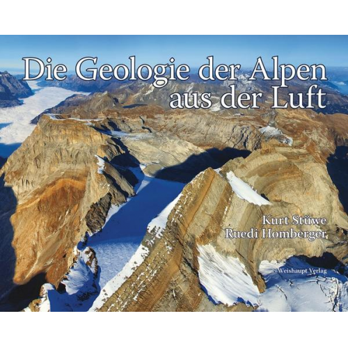 Kurt Stüwe & Ruedi Homberger - Die Geologie der Alpen aus der Luft