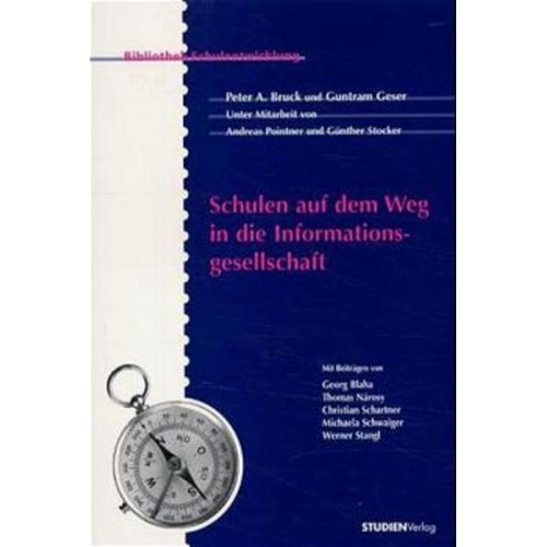 Peter A. Bruck & Guntram Geser - Schulen auf dem Weg in die Informationsgesellschaft