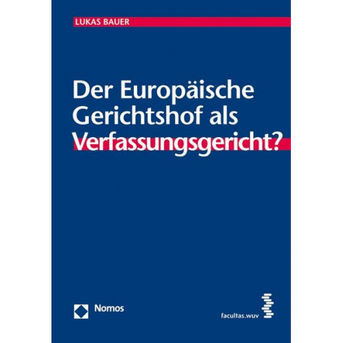 Lukas Bauer - Der Europäische Gerichtshof als Verfassungsgericht?