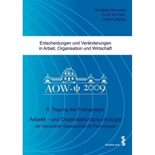 Christian Korunka & Erich Kirchler & Heike Ulferts - Entscheidungen und Veränderungen in Arbeit, Organisation und Wirtschaft