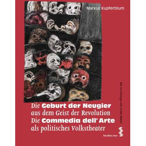 Markus Kupferblum - Die Geburt der Neugier aus dem Geist der Revolution Die Commedia dell’Arte als politisches Volkstheater