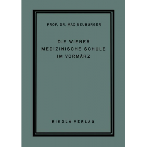 Max Neuburger - Die Wiener Medizinische Schule im Vormärz