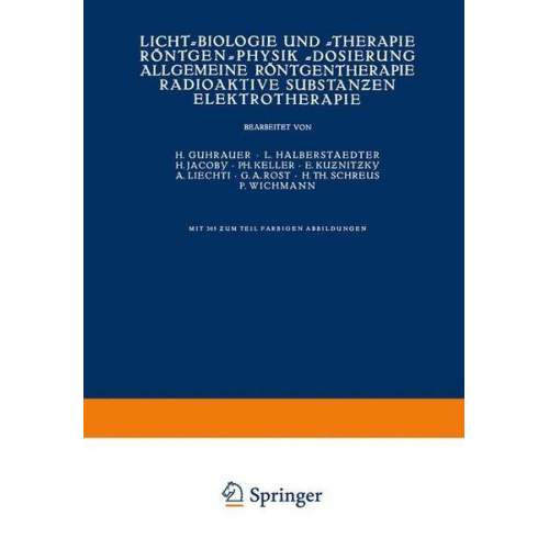 NA Guhrauer & NA Halberstaedter & NA Jacoby & NA Keller & NA Kuznitzky - Licht-Biologie und -Therapie Röntgen-Physik -Dosierung Allgemeine Röntgentherapie Radioaktive Substanƶen Elektrotherapie