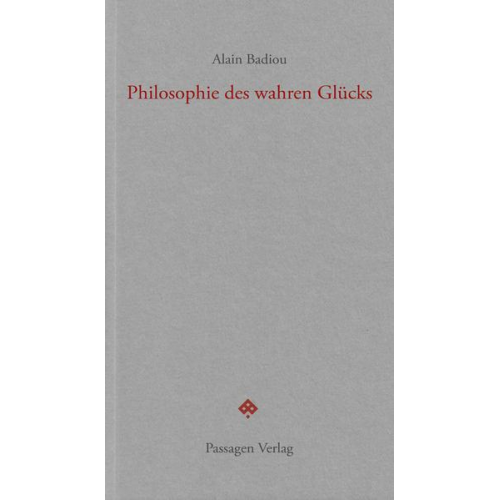 Alain Badiou - Philosophie des wahren Glücks