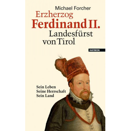 Michael Forcher - Erzherzog Ferdinand II. Landesfürst von Tirol