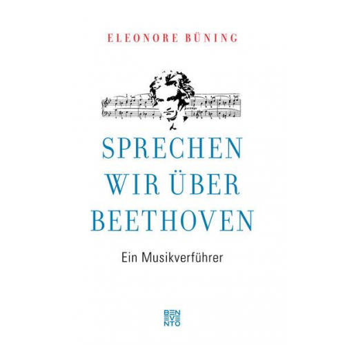 Eleonore Büning - Sprechen wir über Beethoven