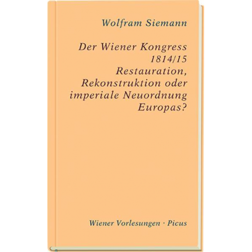 Wolfram Siemann - Der Wiener Kongress 1814/15