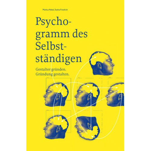 Markus Nebel & Saskia Friedrich - Psychogramm des Selbstständigen – Gestalter gründen. Gründung gestalten