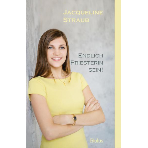 Jacqueline Straub - Endlich Priesterin sein!