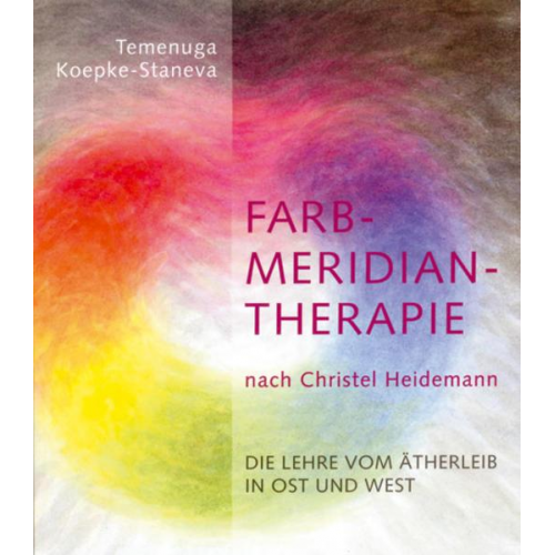 Temenuga Koepke-Staneva - Farbmeridiantherapie nach Christel Heidemann