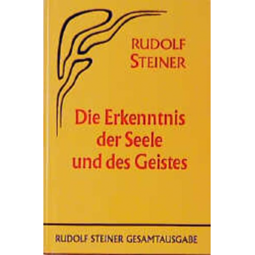 Rudolf Steiner - Die Erkenntnis der Seele und des Geistes