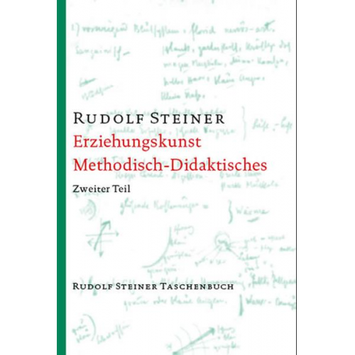 Rudolf Steiner - Erziehungskunst. Methodisch-Didaktisches