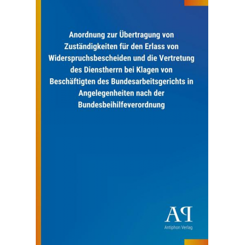 Antiphon Verlag - Anordnung zur Übertragung von Zuständigkeiten für den Erlass von Widerspruchsbescheiden und die Vertretung des Dienstherrn bei Klagen von Beschäftigte