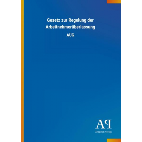 Antiphon Verlag - Gesetz zur Regelung der Arbeitnehmerüberlassung