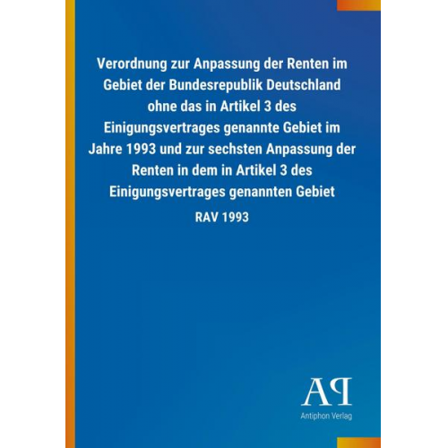 Antiphon Verlag - Verordnung zur Anpassung der Renten im Gebiet der Bundesrepublik Deutschland ohne das in Artikel 3 des Einigungsvertrages genannte Gebiet im Jahre 199