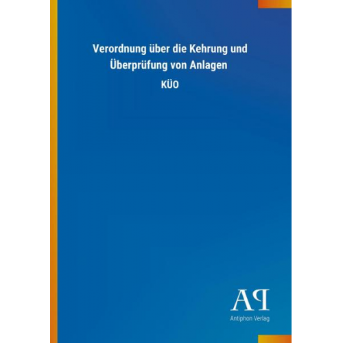 Antiphon Verlag - Verordnung über die Kehrung und Überprüfung von Anlagen