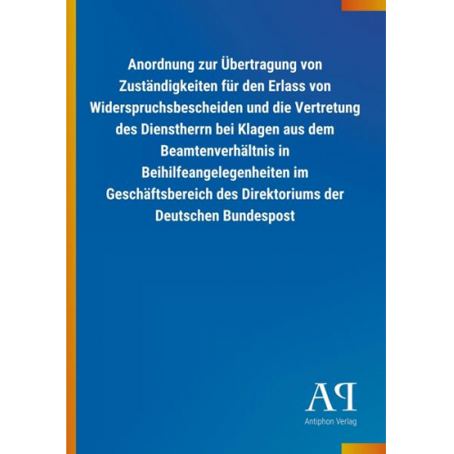 Antiphon Verlag - Anordnung zur Übertragung von Zuständigkeiten für den Erlass von Widerspruchsbescheiden und die Vertretung des Dienstherrn bei Klagen aus dem Beamtenv