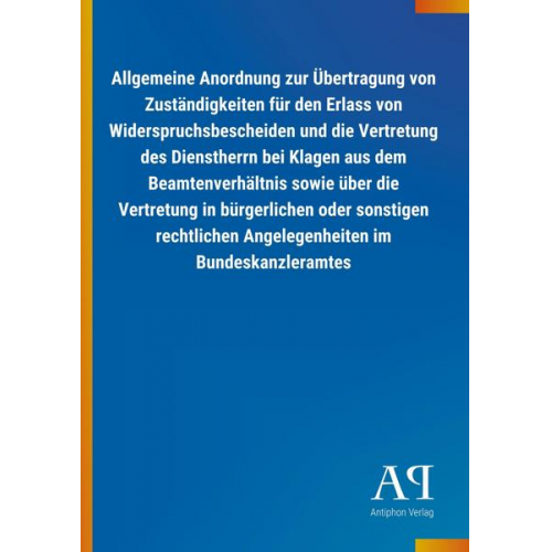 Antiphon Verlag - Allgemeine Anordnung zur Übertragung von Zuständigkeiten für den Erlass von Widerspruchsbescheiden und die Vertretung des Dienstherrn bei Klagen aus d