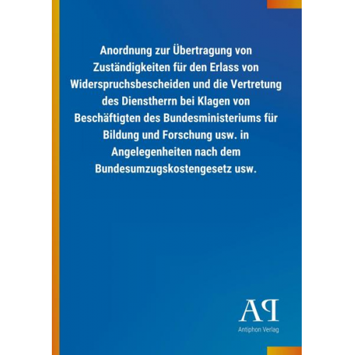 Antiphon Verlag - Anordnung zur Übertragung von Zuständigkeiten für den Erlass von Widerspruchsbescheiden und die Vertretung des Dienstherrn bei Klagen von Beschäftigte