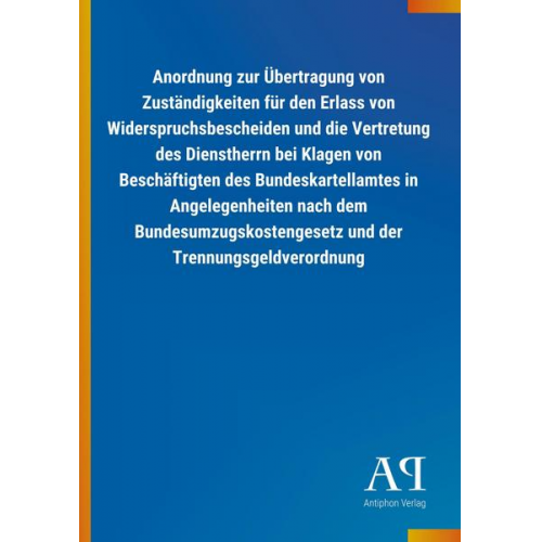 Antiphon Verlag - Anordnung zur Übertragung von Zuständigkeiten für den Erlass von Widerspruchsbescheiden und die Vertretung des Dienstherrn bei Klagen von Beschäftigte