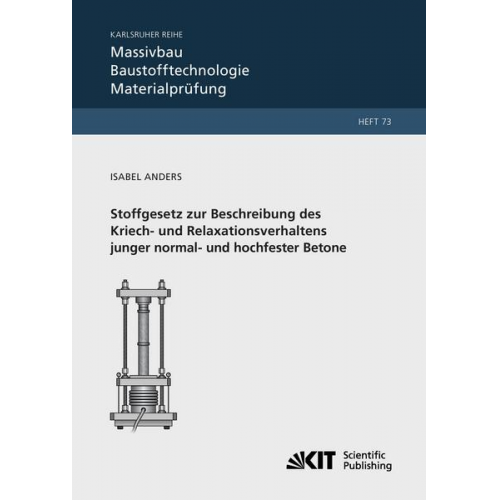 Isabel Anders - Stoffgesetz zur Beschreibung des Kriech- und Relaxationsverhaltens junger normal- und hochfester Betone