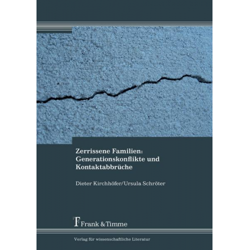 Dieter Kirchhöfer & Ursula Schröter - Zerrissene Familien: Generationskonflikte und Kontaktabbrüche