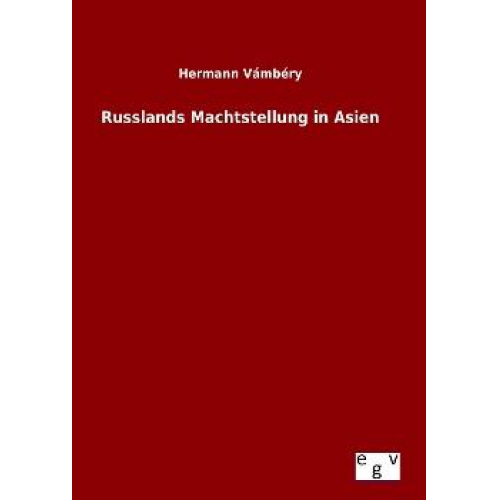 Hermann Vámbéry - Russlands Machtstellung in Asien