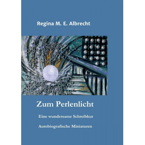 Regina M. E. Albrecht - Zum Perlenlicht