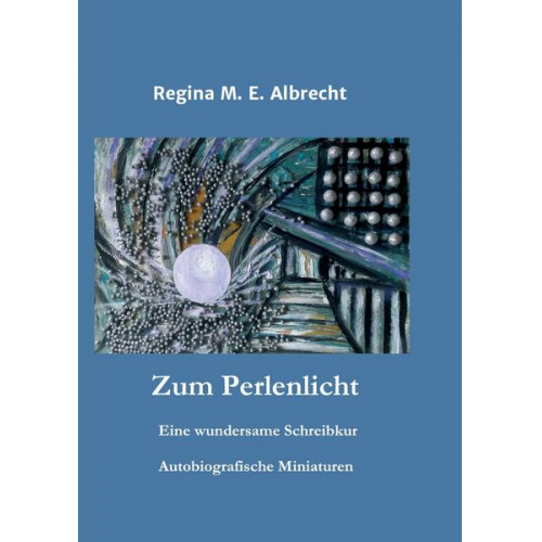 Regina M. E. Albrecht - Zum Perlenlicht