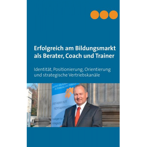 Erfolgreich am Bildungsmarkt als Berater, Coach und Trainer