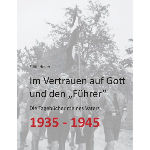 Edith Heuer - Im Vertrauen auf Gott und den „Führer“