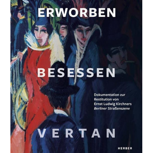 Hans Georg Hiller Gaertringen & Katrin Hiller Gaertringen & Friedrich Kiechle & Magdalena M. Moeller & Peter Raue - Erworben · Besessen · Vertan