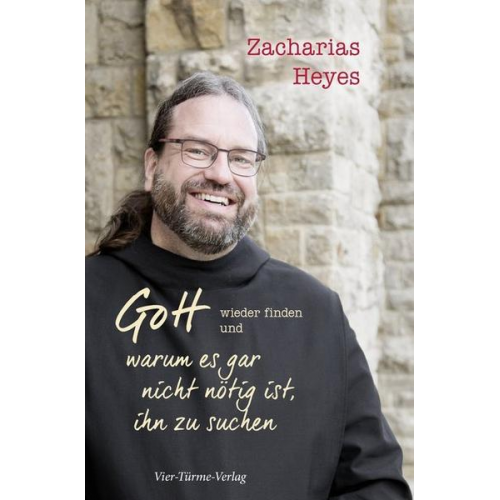 Zacharias Heyes - Gott wieder finden und warum es gar nicht nötig ist, ihn zu suchen