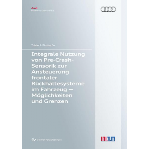 Tobias Dirndorfer - Integrale Nutzung von Pre-Crash-Sensorik zur Ansteuerung frontaler Rückhaltesysteme im Fahrzeug – Möglichkeiten und Grenzen