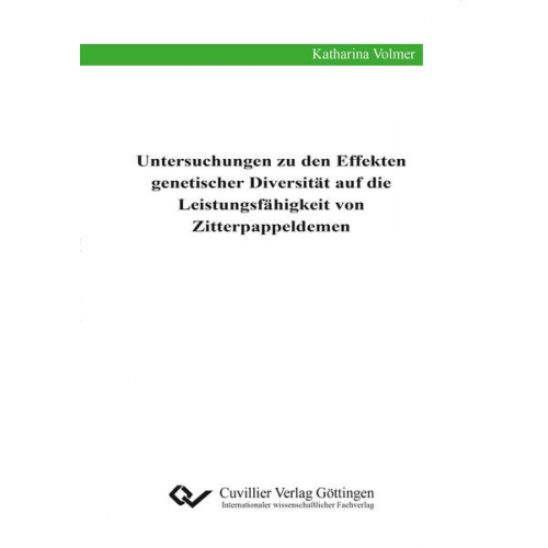 Katharina Volmer - Untersuchungen zu den Effekten genetischer Diversität auf die Leistungsfähigkeit von Zitterpappeldemen