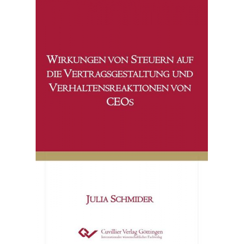Julia Schmider - Wirkungen von Steuern auf die Vertragsgestaltung und Verhaltensreaktionen von CEOs